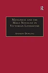 Manliness and the Male Novelist in Victorian Literature (Paperback)