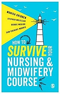 How to Survive your Nursing or Midwifery Course (Paperback)