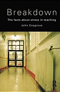 Breakdown : The facts about stress in teaching (Hardcover)