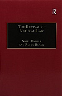The Revival of Natural Law : Philosophical, Theological and Ethical Responses to the Finnis-Grisez School (Paperback)