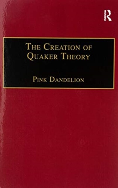 The Creation of Quaker Theory : Insider Perspectives (Paperback)