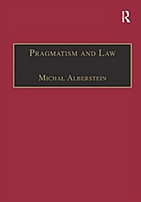 Pragmatism and Law : From Philosophy to Dispute Resolution (Paperback)