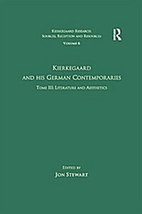 Volume 6, Tome III: Kierkegaard and His German Contemporaries - Literature and Aesthetics (Paperback)