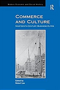 Commerce and Culture : Nineteenth-Century Business Elites (Paperback)