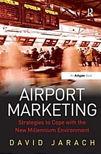 Airport Marketing : Strategies to Cope with the New Millennium Environment (Paperback)