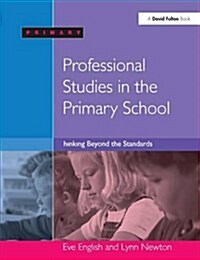 Professional Studies in the Primary School : Thinking Beyond the Standards (Hardcover)