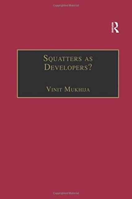 Squatters as Developers? : Slum Redevelopment in Mumbai (Paperback)