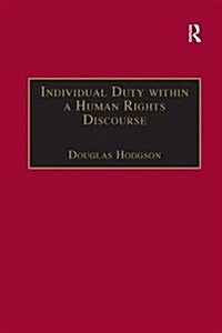 Individual Duty Within a Human Rights Discourse (Paperback)