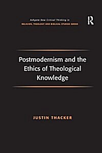 Postmodernism and the Ethics of Theological Knowledge (Paperback)