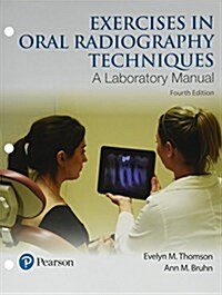 Exercises in Oral Radiography Techniques: A Laboratory Manual for Essentials of Dental Radiography (Paperback, 4)