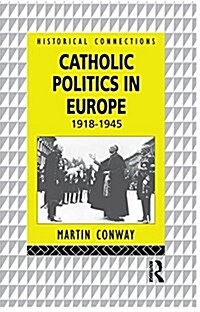 Catholic Politics in Europe, 1918-1945 (Hardcover)