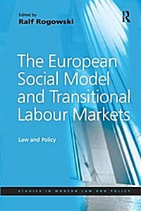 The European Social Model and Transitional Labour Markets : Law and Policy (Paperback)