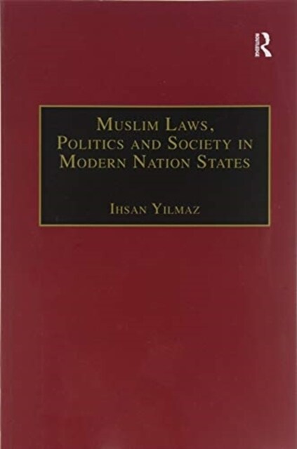 Muslim Laws, Politics and Society in Modern Nation States : Dynamic Legal Pluralisms in England, Turkey and Pakistan (Paperback)