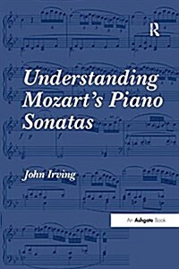 Understanding Mozarts Piano Sonatas (Paperback)