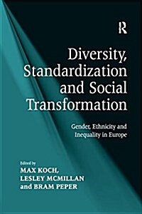 Diversity, Standardization and Social Transformation : Gender, Ethnicity and Inequality in Europe (Paperback)