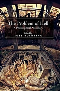 The Problem of Hell : A Philosophical Anthology (Paperback)