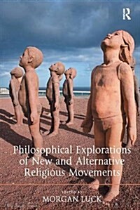 Philosophical Explorations of New and Alternative Religious Movements (Paperback)