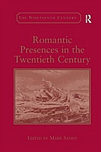 Romantic Presences in the Twentieth Century (Paperback)