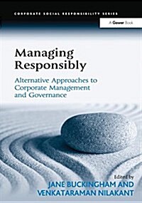 Managing Responsibly : Alternative Approaches to Corporate Management and Governance (Paperback)
