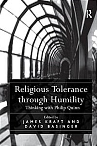 Religious Tolerance Through Humility : Thinking with Philip Quinn (Paperback)