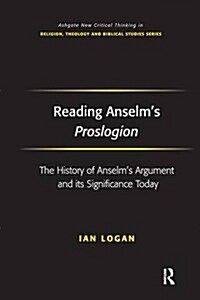 Reading Anselms Proslogion : The History of Anselms Argument and Its Significance Today (Paperback)