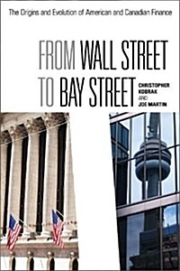 From Wall Street to Bay Street: The Origins and Evolution of American and Canadian Finance (Hardcover)