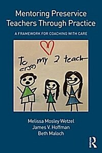 Mentoring Preservice Teachers Through Practice : A Framework for Coaching with Care (Paperback)