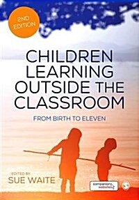 Children Learning Outside the Classroom : From Birth to Eleven (Paperback, 2 Revised edition)