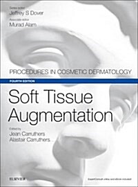 Soft Tissue Augmentation: Procedures in Cosmetic Dermatology Series (Hardcover, 4)