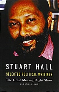 Selected Political Writings : The Great Moving Right Show and Other Essays (Paperback)
