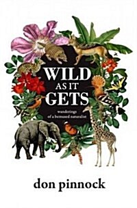 Wild as it Gets : Wanderings of a Bemused Naturalist (Paperback)
