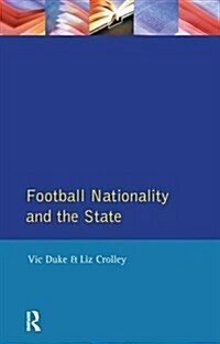 Football, Nationality and the State (Hardcover)