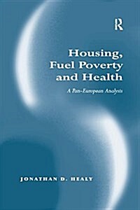 Housing, Fuel Poverty and Health : A Pan-European Analysis (Paperback)