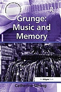 Grunge: Music and Memory (Paperback)