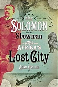 King Solomon & the Showman : The Search for Africas Lost City (Paperback)
