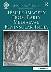 Temple Imagery from Early Mediaeval Peninsular India (Paperback)