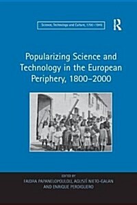 Popularizing Science and Technology in the European Periphery, 1800–2000 (Paperback)