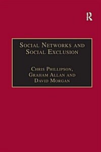 Social Networks and Social Exclusion : Sociological and Policy Perspectives (Paperback)