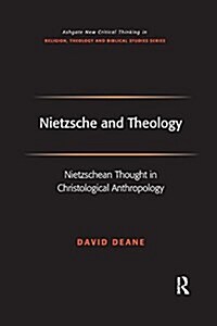 Nietzsche and Theology : Nietzschean Thought in Christological Anthropology (Paperback)