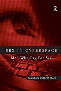 Sex in Cyberspace : Men Who Pay for Sex (Paperback)