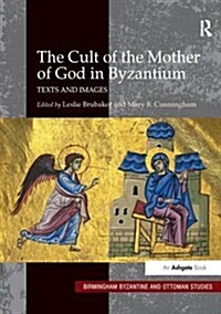 The Cult of the Mother of God in Byzantium : Texts and Images (Paperback)