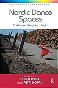 Nordic Dance Spaces : Practicing and Imagining a Region (Paperback)