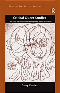 Critical Queer Studies : Law, Film, and Fiction in Contemporary American Culture (Paperback)