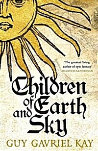 Children of Earth and Sky : From the bestselling author of the groundbreaking novels Under Heaven and River of Stars (Paperback)