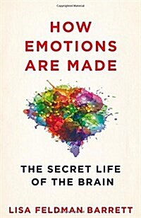 How Emotions are Made : The Secret Life of the Brain (Hardcover, Main Market Ed.)