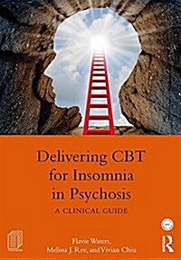 Delivering CBT for Insomnia in Psychosis : A Clinical Guide (Paperback)
