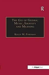 The Gei of Geisha: Music, Identity and Meaning (Paperback)