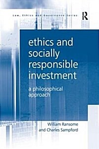 Ethics and Socially Responsible Investment : A Philosophical Approach (Paperback)