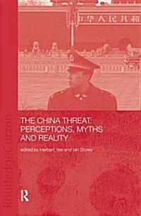 China Threat: Perceptions Myths : Perceptions, Myths and Reality (Hardcover)