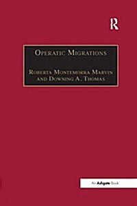 Operatic Migrations : Transforming Works and Crossing Boundaries (Paperback)